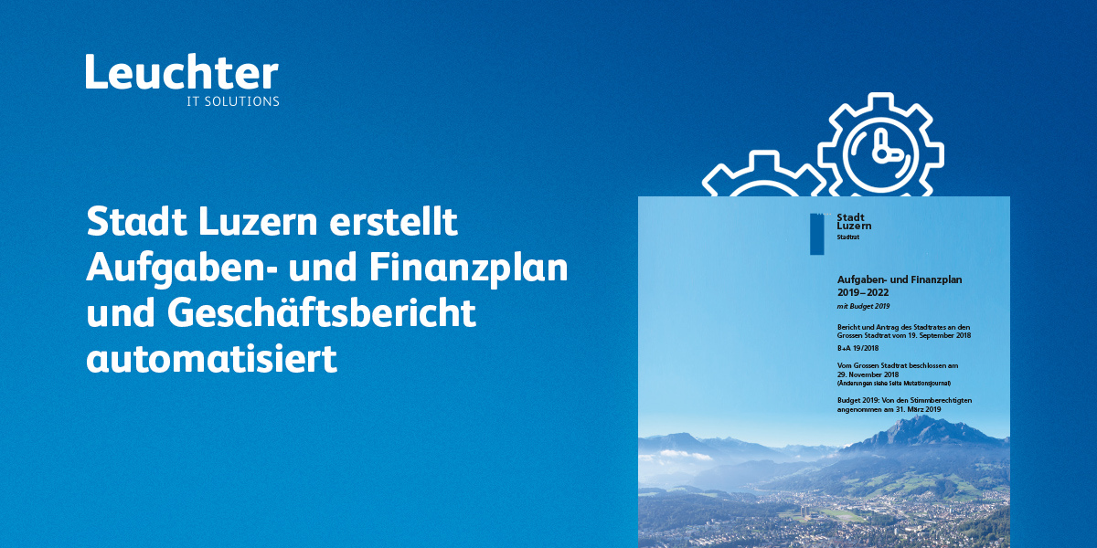 Stadt Luzern erstellt Aufgaben- und Finanzplan und Geschäftsbericht automatisiert